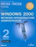 Windows 2000 Network Infrastructure Administration MCSA/MCSE Training (Esame 70-216). Con 2 CD-ROM