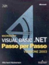 Microsoft Visual Basic .NET versione 2003. Passo per passo. Con CD-ROM