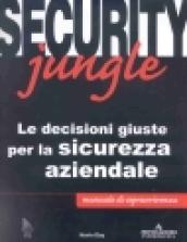 Security jungle. Le decisioni giuste per la sicurezza aziendale