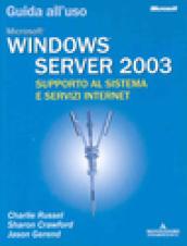 Windows Server 2003. Guida all'uso. Supporto al sistema e servizi Internet