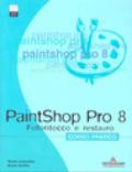 PaintShop Pro 8. Corso pratico. Fotoritocco e restauro. Con CD-ROM