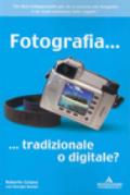 Fotografia... tradizionale o digitale?