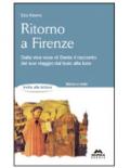 Ritorno a Firenze. La Divina Commedia raccontata da Dante