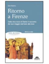 Ritorno a Firenze. La Divina Commedia raccontata da Dante