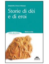 Storie di dei e di eroi (Invito alla lettura. Narrativa)