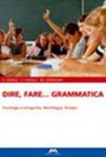 Dire, fare... grammatica. Tomi A-B. Con percorsi base e guida docente. Per la Scuola media. Con CD-ROM