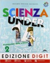 Scienza under 14. Protagonisti delle scienze. Per la Scuola media. Con espansione online vol.2