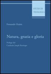 Natura, grazia e gloria