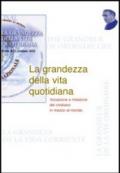 La grandezza della vita quotidiana. Vocazione e missione del cristiano nel mondo