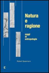 Natura e ragione. Saggi di antropologia