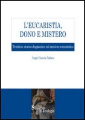 L'eucaristia, dono e mistero. Trattato storico-dogmatico sul mistero eucaristico