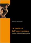 La struttura dell'essere umano. Elementi di antropologia filosofica