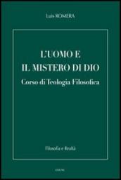 L'uomo e il mistero di Dio. Corso di teologia filosofica