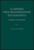 Il sistema dell'organizzazione ecclesiastica. Norme e documenti