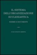 Il sistema dell'organizzazione ecclesiastica. Norme e documenti