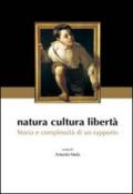 Natura cultura libertà. Storia e complessità di un rapporto