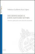 Decodificando a John Maynard Keynes. Intuición y persuasión como claves de la economía