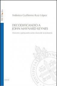 Decodificando a John Maynard Keynes. Intuición y persuasión como claves de la economía