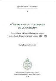 «Colaborar en el terreno de la caridad». Santa Sede y Comité Internacional de la Cruz Roja entre los siglos XIX y XX