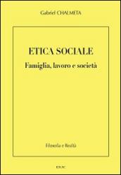 Etica sociale. Famiglia, lavoro e società