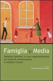 Famiglia e Media. Relazioni familiari, le loro rappresentazioni sui mezzi di comunicazione e relazioni virtuali