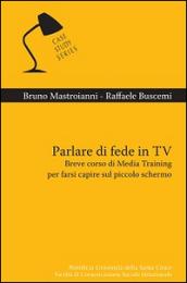 Parlare di fede in TV. Breve corso di Media Training per farsi capire sul piccolo schermo