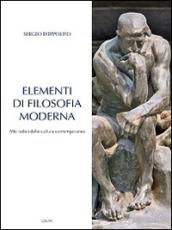 Elementi di filosofia moderna. Alle radici della cultura contemporanea