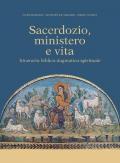 Sacerdozio, ministero e vita. Itinerario biblico-dogmatico-spirituale