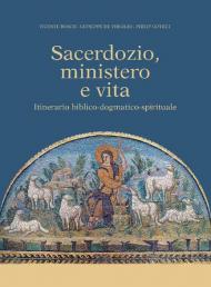 Sacerdozio, ministero e vita. Itinerario biblico-dogmatico-spirituale