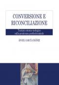 Conversione e riconciliazione. Trattato storico-teologico sulla penitenza postbattesimale