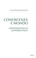 Conoscenza e mondo. L'epistemologia di Leonardo Polo