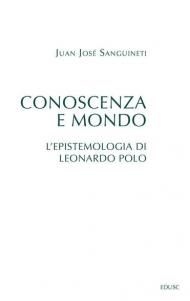 Conoscenza e mondo. L'epistemologia di Leonardo Polo