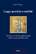 Legge, pratiche e conflitti. Tribunali e risoluzione delle dispute nella Toscana del XII secolo