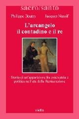 L'arcangelo, il contadino e il re. Storia di un'apparizione fra psichiatria e politica nell'età della Restaurazione