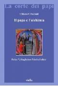 Il papa e l'alchimia. Felice V, Guglielmo Fabri e l'elixir