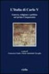 L'Italia di Carlo V. Guerra, religione e politica nel primo Cinquecento. Atti del Convegno (Roma, 5-7 aprile 2001)