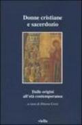 Donne cristiane e sacerdozio. Dalle origini all'età contemporanea