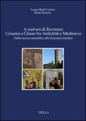 A sud-est di Ravenna: Cesarea e Classe fra antichità e Medioevo. Dalla ricerca scientifica alla fruizione turistica