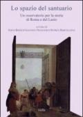 Lo spazio del santuario. Un osservatorio per la storia di Roma e del Lazio. Con CD-ROM