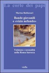 Bande giovanili e «vizio nefando». Violenza e sessualità nella Roma barocca