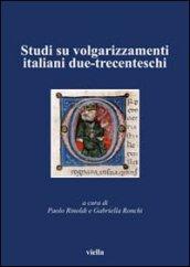 Studi su volgarizzamenti italiani due-trecenteschi