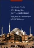 Un tempio per Giustiniano. Santa Sofia di Costantinopoli e la «Descrizione» di Paolo Silenziario