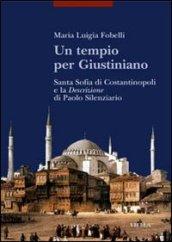 Un tempio per Giustiniano. Santa Sofia di Costantinopoli e la «Descrizione» di Paolo Silenziario