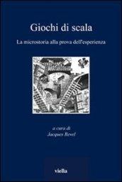 Giochi di scala. La microstoria alla prova dell'esperienza