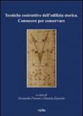 Tecniche costruttive dell'edilizia storica. Conoscere per conservare