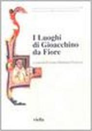 I luoghi di Gioacchino da Fiore. Atti del Convegno internazionale (25-30 marzo 2003)