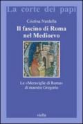 Il fascino di Roma nel Medioevo: Le «Meraviglie di Roma» di maestro Gregorio. Con il testo latino della Narracio de mirabilibus urbis Romae e traduzione italiana a fronte (La corte dei papi Vol. 1)