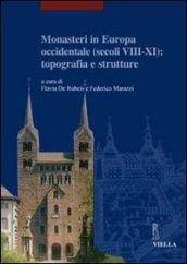 Monasteri in Europa occidentale (secoli VIII-XI): topografia e strutture. Atti del Convegno internazionale (Castel San Vincenzo, 23-26 settembre 2004). Ediz. illustrata