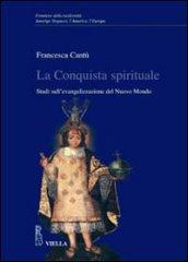 La conquista spirituale. Studi sull'evangelizzazione del Nuovo Mondo