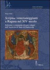Scriptae venezianeggianti a Ragusa nel XVI secolo. Edizione e commento di testi volgari dell'Archivio di Stato di Dubrovnik